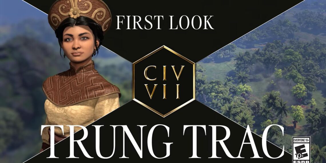 Civilization 7 Trung Trac
