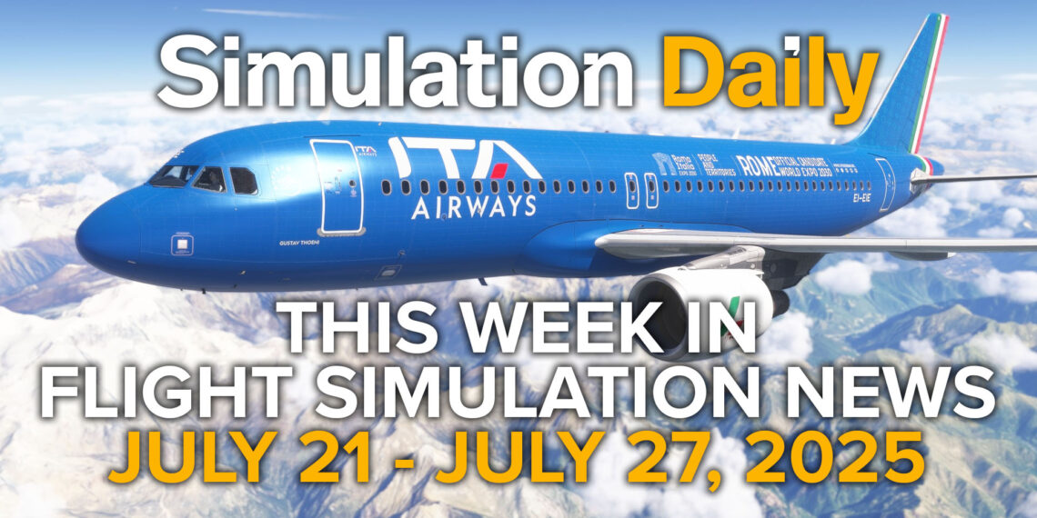 This Week in Flight Simulation News – July 21 to July 27, 2025