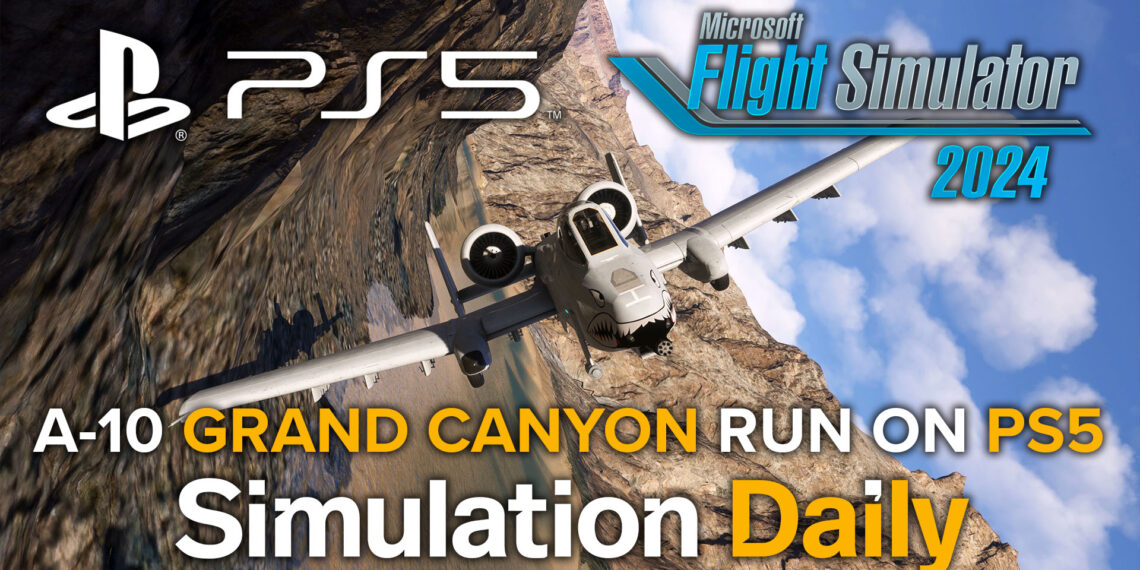 An A-10 Thunderbolt 2 attack jet flying close to the rocks in the Grand Canyon in Microsoft Flight Simulator 2024 on PS5, with PS5, Simulation Daily, and MSFS 2024 logos and "A-10 Grand Canyon Run on PS5" title.