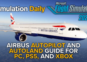 Airbus A321LR in British Airways Livery in MIcrosoft Flight Simulator 2024 with Simulation Daily and MSFS 2024 Logos and ""Airbus Autopilot and Autoland Guide for PC, PS5, and Xbox" title.