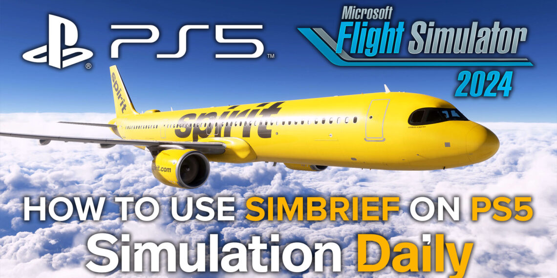 An Airbus A321 in Spirit Livery flying over the clouds in Microsoft Flight Simulator 2024 on PS5 with PS5, Simulation Daily, and MSFS 2024 logos and "How to Use SimBrief on PS5" title.